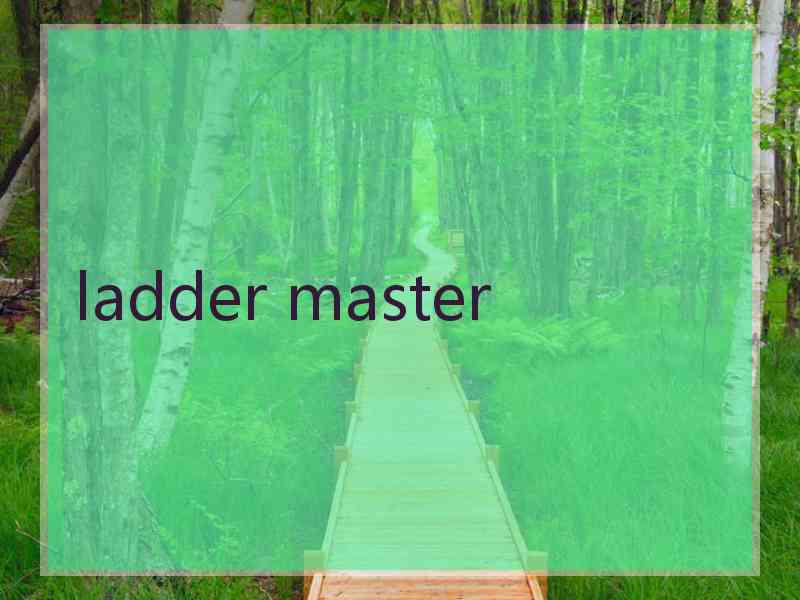 ladder master