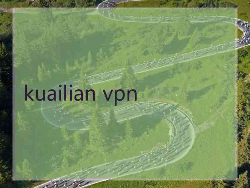 kuailian vpn