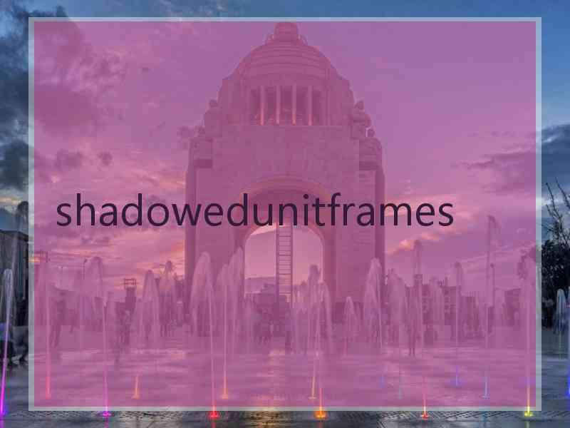 shadowedunitframes