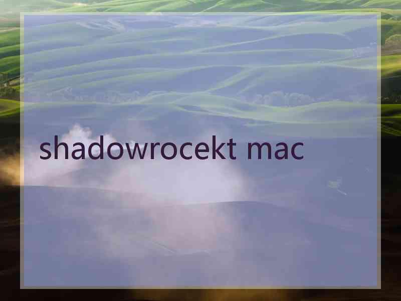 shadowrocekt mac