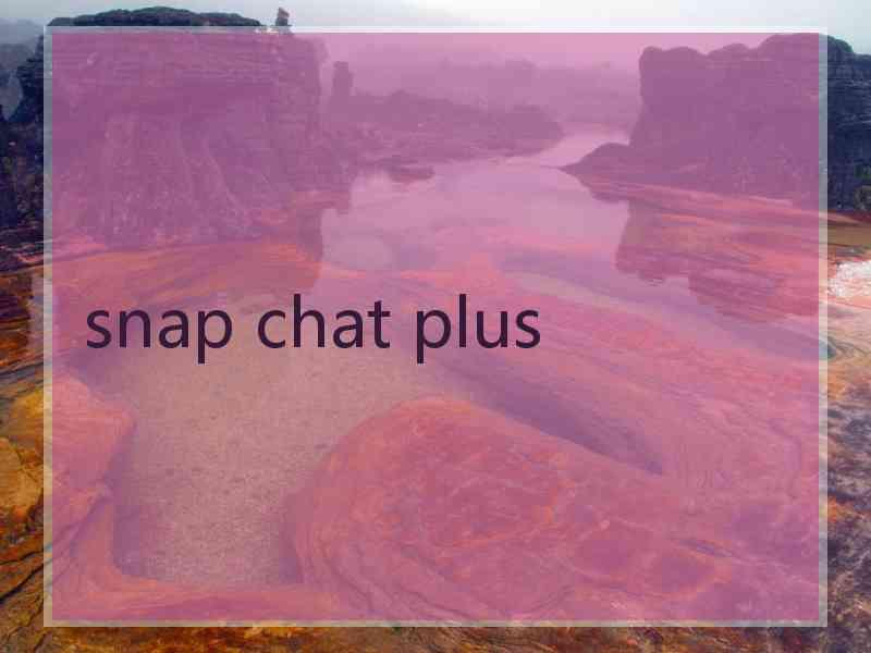 snap chat plus