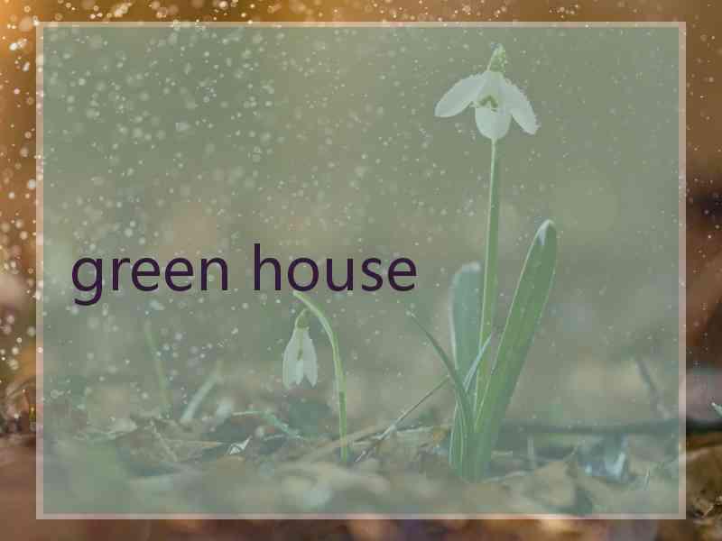 green house