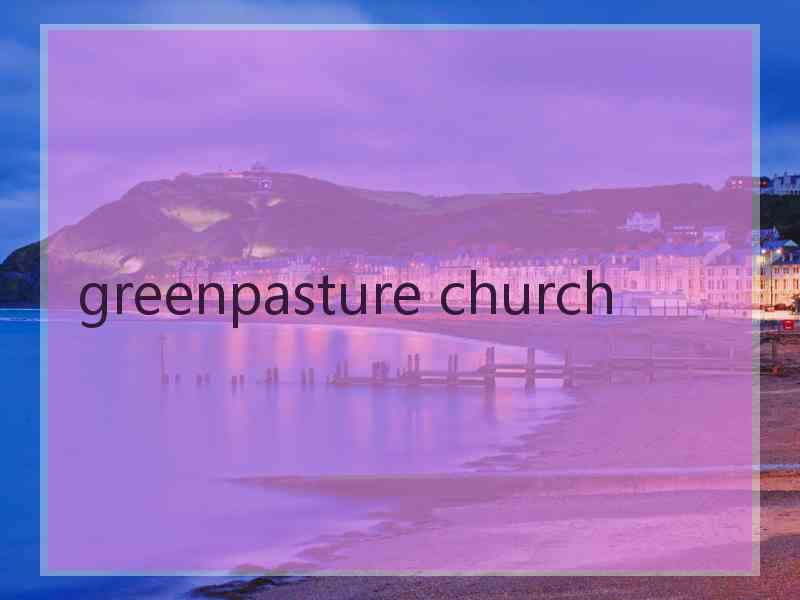 greenpasture church