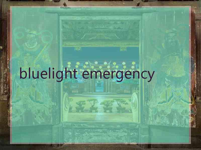 bluelight emergency