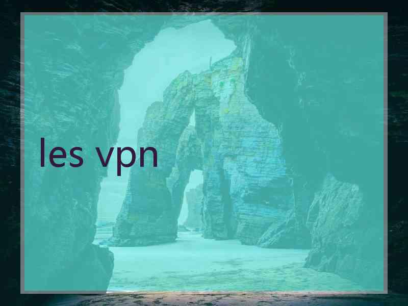 les vpn