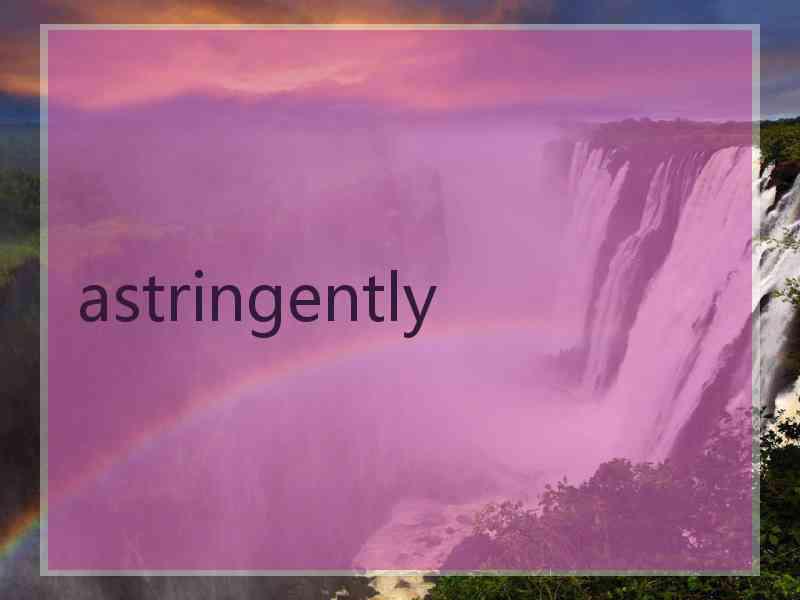 astringently